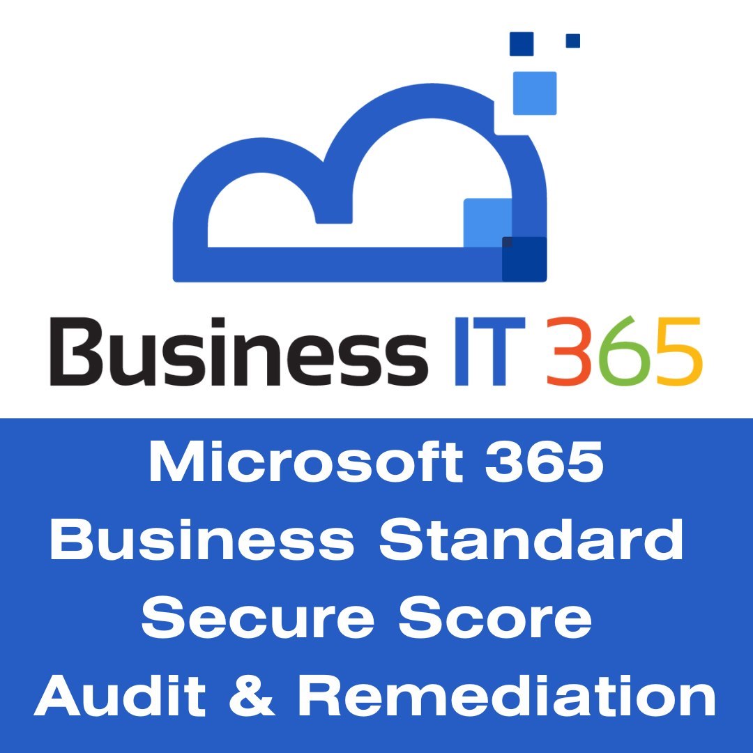 Business IT 365 - Microsoft 365 Standard Secure Audit Score & Remediation