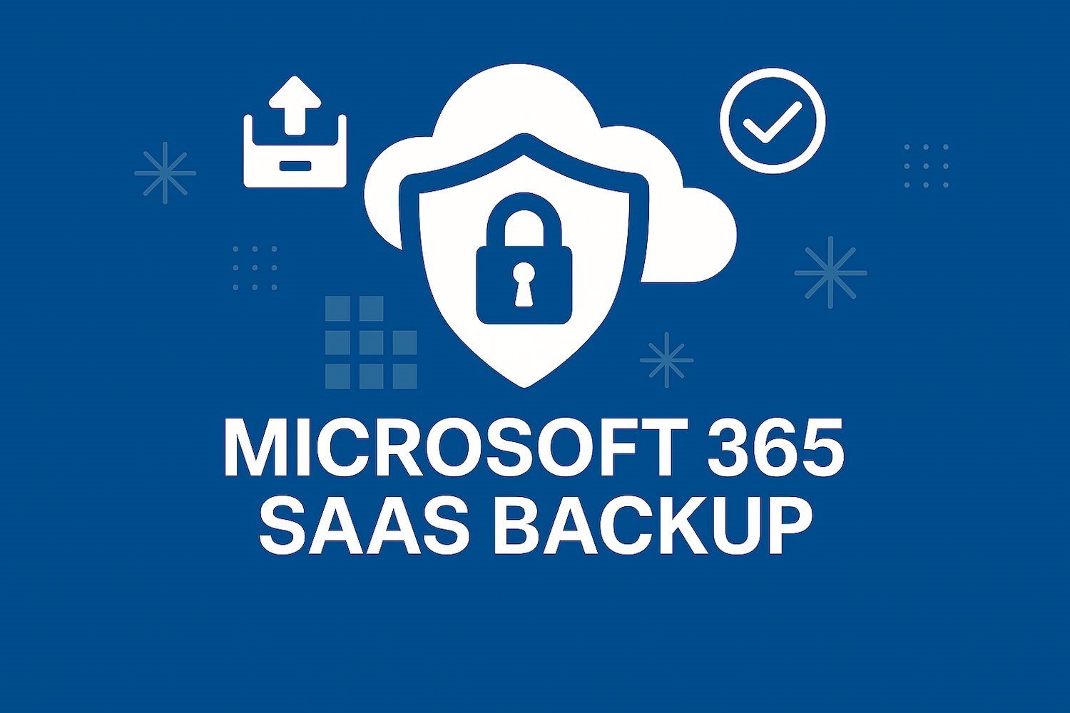 SaaS Backup Microsoft 365 (User/Month) - Includes Exchange, OneDrive and SharePoint