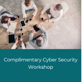 Complimentary Cyber Security Workshop